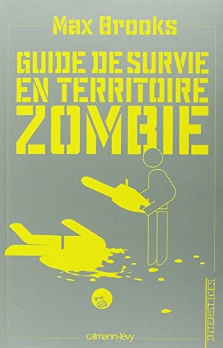 Max Brooks: Guide de survie en territoire zombie : (Ce livre peut vous sauver la vie) (Calmann-Lévy, CALMANN-LEVY)