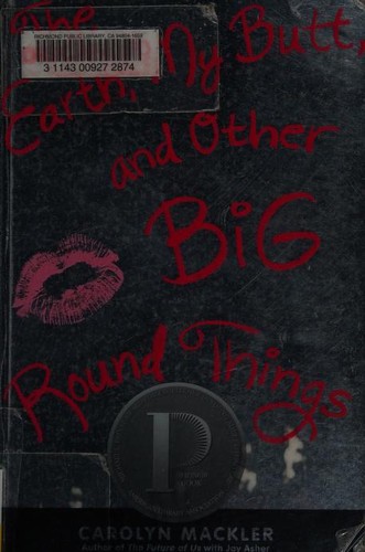 Carolyn Mackler: The earth, my butt, and other big, round things (2012, Candlewick Press)