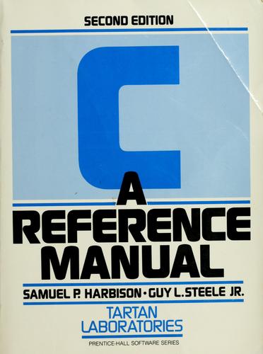 Samuel P. Harbison: C, a reference manual (1987, Prentice-Hall)