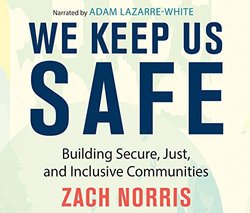 Adam Lazarre-White, Zach Norris: We Keep Us Safe (AudiobookFormat, 2020, Dreamscape Media)