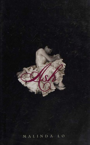 Malinda Lo: Ash (2009, Little, Brown and Co.)