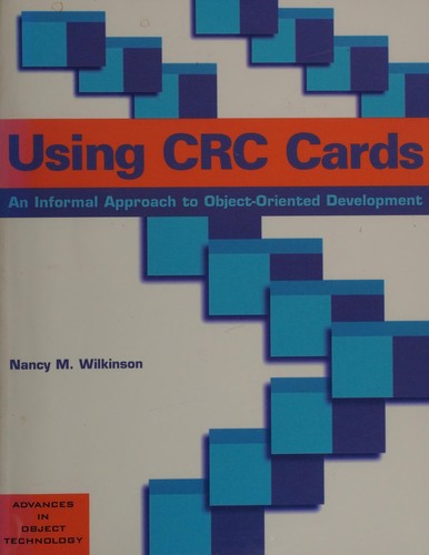 Nancy M. Wilkinson: Using CRC cards (1995, SIGS Books)