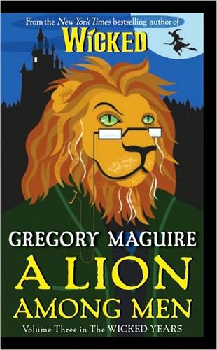 Gregory Maguire: A Lion Among Men (Harper)