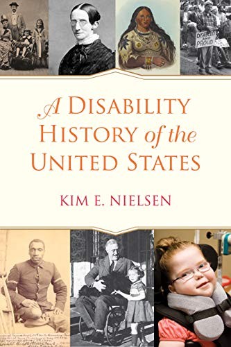 Kim E. Nielsen: A Disability History of the United States (Paperback, 2013, Beacon Press)