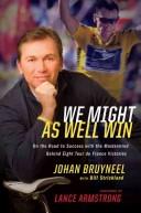 Johan Bruyneel, Bill Strickland: We Might As Well Win (Hardcover, 2008, Houghton Mifflin)