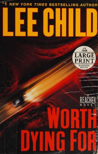 Lee Child: Worth Dying For (2010, Random House Large Print)