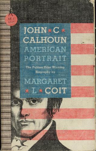 Margaret L. Coit: John C. Calhoun (1950, Houghton Mifflin)