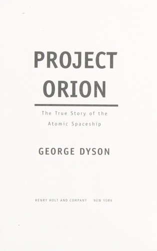 George Dyson: Project Orion (2001, Henry Holt and Co.)