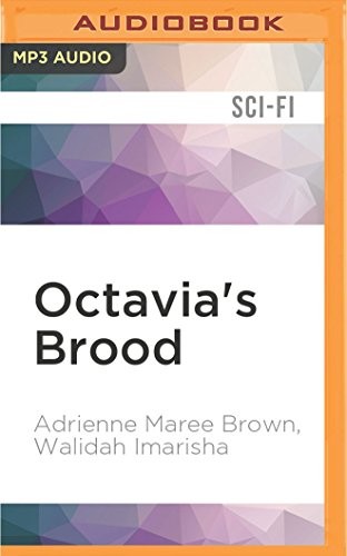 Walidah Imarisha, Je Nie Fleming: Octavia's Brood (AudiobookFormat, 2016, Audible Studios on Brilliance Audio)