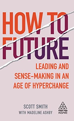 Madeline Ashby, Scott Smith: How to Future (2020, Kogan Page, Limited, Kogan Page)