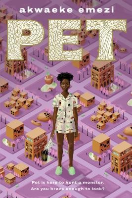 Akwaeke Emezi: Pet (Hardcover, 2019, Make Me A World, Make Me a World)