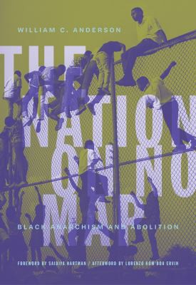 Anderson, William C., Saidiya V. Hartman, Lorenzo Kom'boa Ervin: Nation on No Map (2021, AK Press)