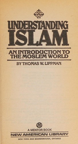 Thomas W. Lippman: Understanding Islam (1982, Penguin Publishing Group)