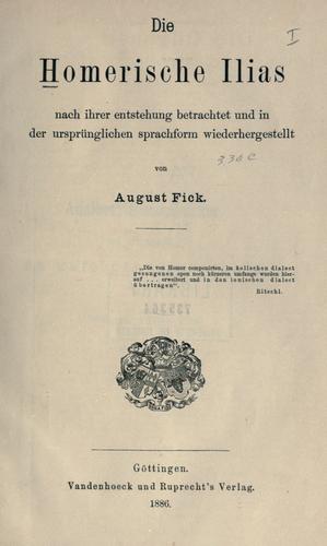 Όμηρος: Die homerische Ilias nach ihrer Entstehung betrachtet und in der ursprünglichen Sprachform wiederhergestellt (German language, 1886, Vandenhoeck und Ruprecht)