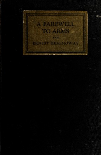 Ernest Hemingway: A farewell to arms (1929, Scribner)
