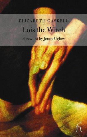 Elizabeth Cleghorn Gaskell: Lois the Witch (Hesperus Classics) (Paperback, Hesperus Press)