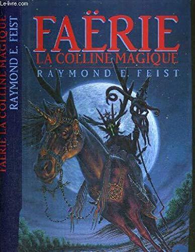 Raymond E. Feist: Faërie : la colline magique (French language, 1990, France Loisirs)