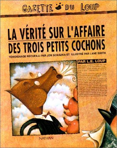 Lane Smith, Jon Scieszka: La vérité sur l'affaire des trois petits cochons par L.E. Loup (French language, 1991, Nathan)