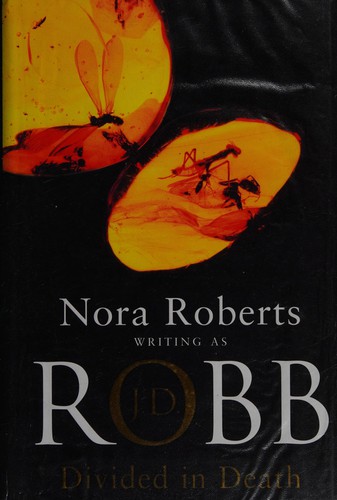 Nora Roberts: Divided in death (2004, Piatkus, PIATKUS BOOKS)