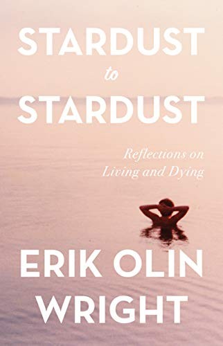 Erik Olin Wright: Stardust to Stardust (Hardcover, 2020, Haymarket Books)