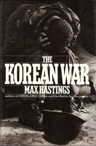 Max Hastings: The Korean War (1987, Simon and Schuster)