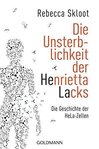 Rebecca Skloot, Rebecca Skloot: Die Unsterblichkeit der Henrietta Lacks (German language, 2013, Goldmann)