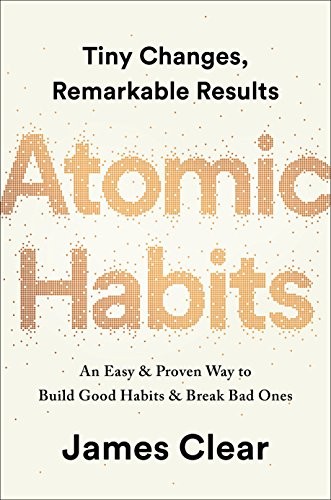 James Clear: Atomic Habits: An Easy & Proven Way to Build Good Habits & Break Bad Ones (Hardcover, 2018, Avery, an Imprint of Penguin Random House LLC)