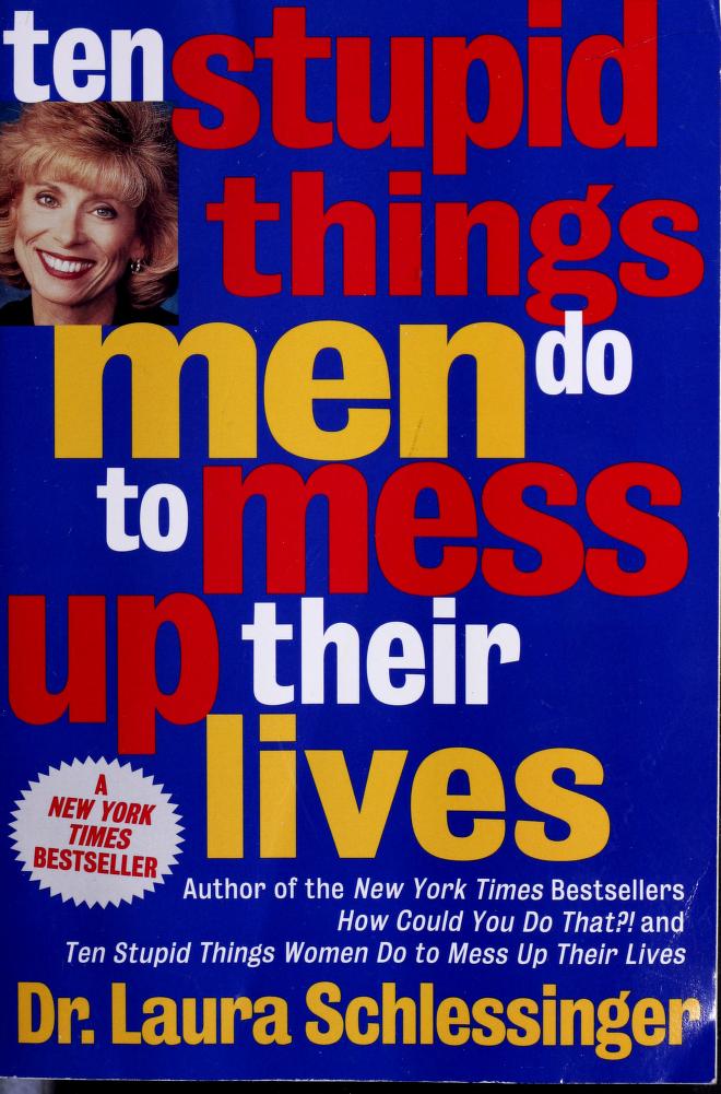 Laura Schlessinger: Ten Stupid Things Men Do to Mess up Their Lives (Paperback, Cliff Street Books)