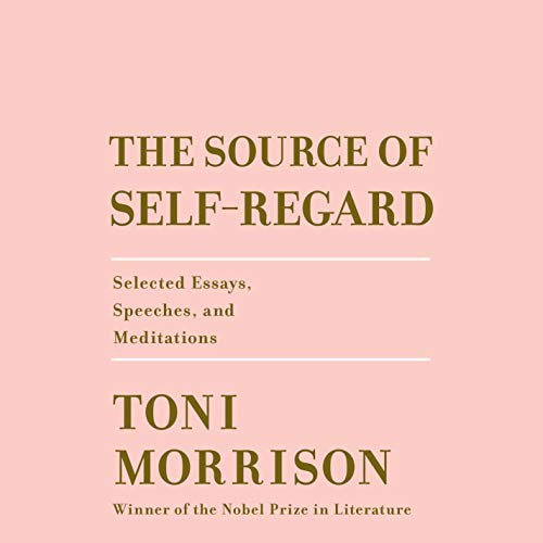 Toni Morrison: The Source of Self-Regard (AudiobookFormat, 2019, Random House Audio)