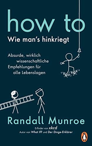 Randall Munroe: HOW TO - Wie man's hinkriegt (Paperback, German language, 2019, Penguin Verlag)