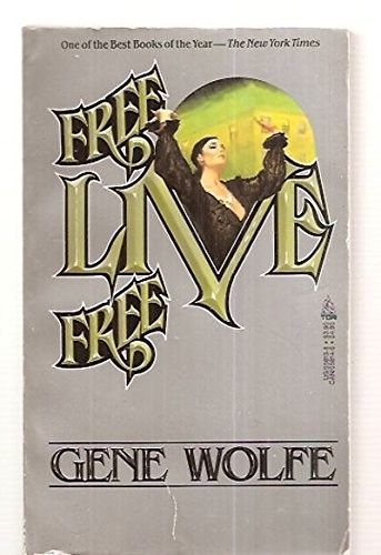 Gene Wolfe: Free Live Free (Paperback, 1986, Tor Books)