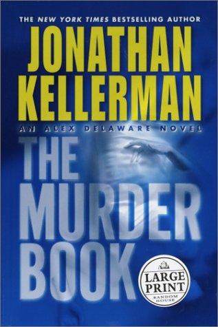 Jonathan Kellerman: The Murder Book Large Print Edition (An Alex Delaware Novel) (Hardcover, 2002, DoubleDay)