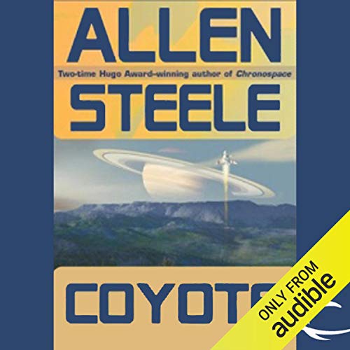 Allen Steele: Coyote (AudiobookFormat, 2010, Audible Studios)