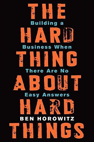 Ben Horowitz: The Hard Thing About Hard Things (2014, HarperBusiness, Harper Business)