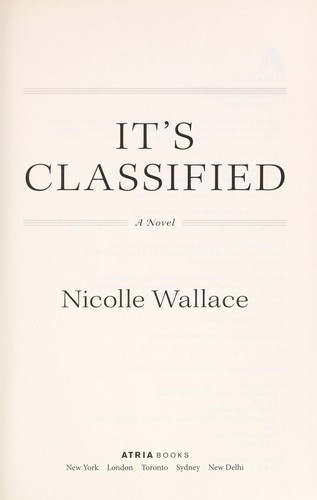 Nicolle Wallace: It's classified (2011, Atria Books)