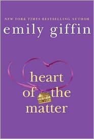 Emily  Griffin: Heart of the Matter (2010, St. Martin's Press)