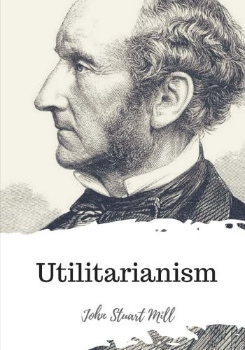 John Stuart Mill: Utilitarianism (Paperback, CreateSpace Independent Publishing Platform)