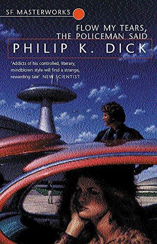 Philip K. Dick: Flow My Tears, the Policeman Said (2001, Gollancz)