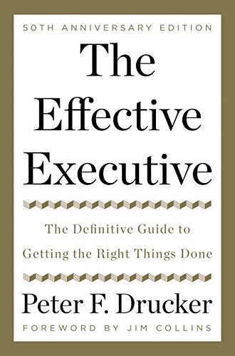 Peter F. Drucker: The Effective Executive (Hardcover, 2017, HarperBusiness, HarperBusiness, an imprint of HarperCollinsPublishers)