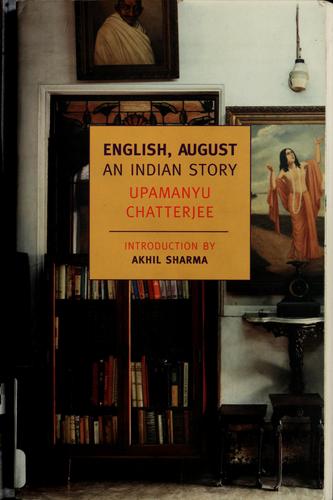 Upamanyu Chatterjee: English, August (2006, New York Review Books)