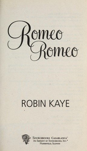 Robin Kaye: Romeo, Romeo (2008, Sourcebooks Casablanca)