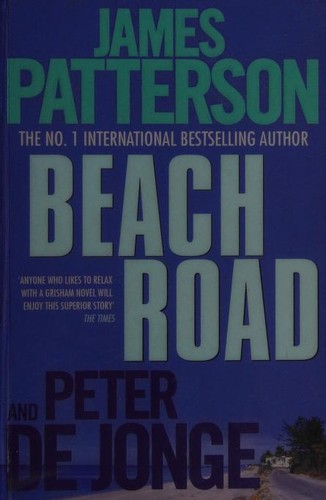 James Patterson: The Beach Road [Paperback] [Sep 02, 2010] Peter De Jonge James Patterson (Paperback, 2010, Headline Paperbacks)