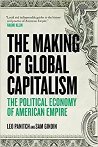 Leo Panitch, Sam Gindin: Making of Global Capitalism (2013, Verso Books)