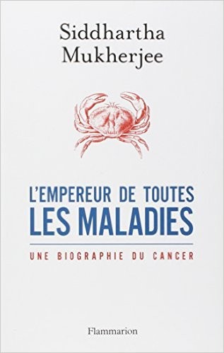 Siddhartha Mukherjee, Nessa Carey: L'empereur de toutes les maladies (Paperback, French language, 2013, Flammarion)