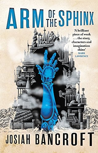 Josiah Bancroft: Arm of the Sphinx: Book Two of the Books of Babel (Orbit)