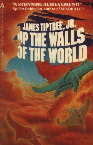 James Tiptree, Jr.: Up the Walls of the World (Paperback, 1984, Ace Books)