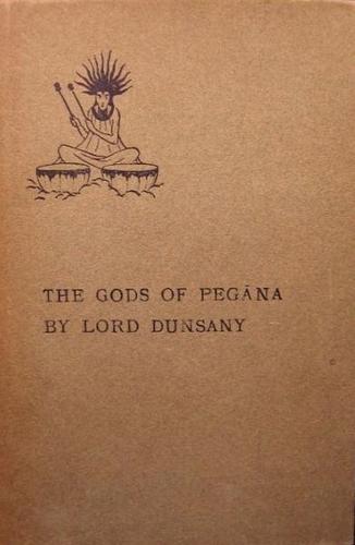 Edward Plunkett, 18th Baron of Dunsany: The Gods of Pegāna (Hardcover, 1905, Elkin Mathews)