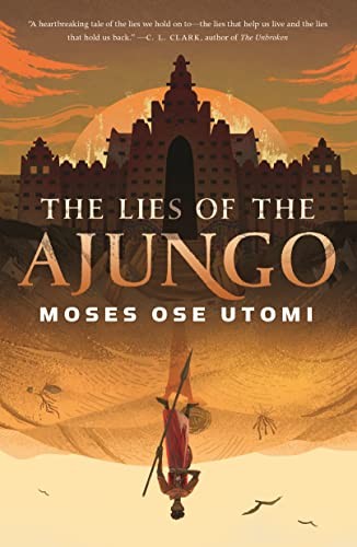 Moses Ose Utomi: Lies of the Ajungo (2023, Doherty Associates, LLC, Tom, Tordotcom)