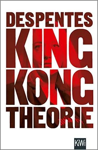 Virginie Despentes: King Kong Theorie (German language, 2018, Kiepenheuer & Witsch)