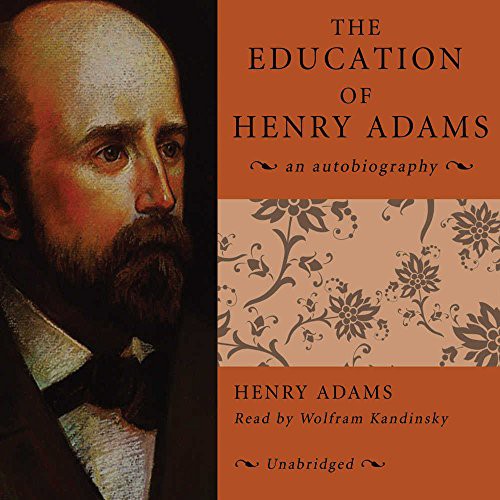 Adams, Henry, Kandinsky, Wolfram: The Education of Henry Adams (AudiobookFormat, Blackstone Audiobooks, Blackstone Audiobooks, Inc.)